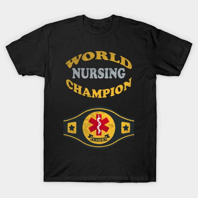 Nursing World Champion T-Shirt by MulletHappens